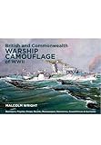 British and Commonwealth Warship Camouflage of WW II: Destroyers, Frigates, Sloops, Escorts, Minesweepers, Submarines, Coastal Forces and Auxiliaries